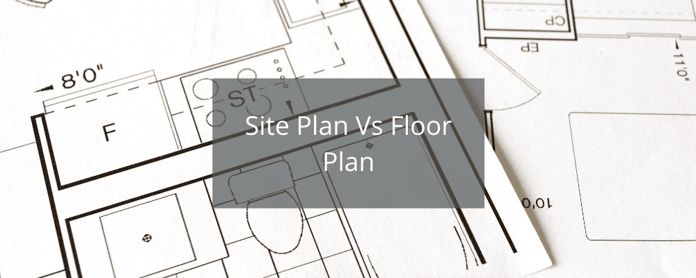 Site Plan vs. Floor Plan: What’s the Difference?