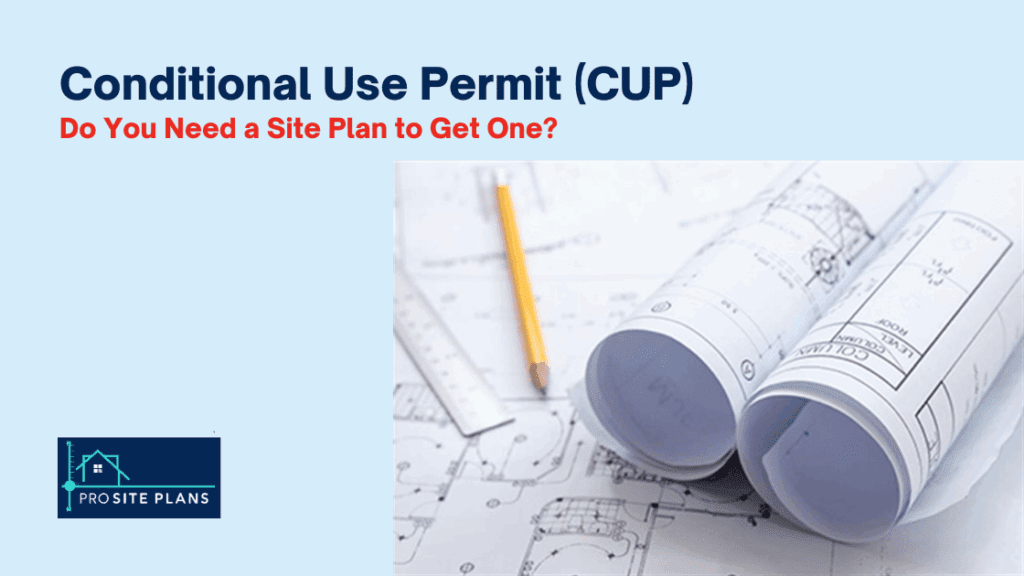 Conditional Use Permits (CUP): Do You Need a Site Plan for Approval?